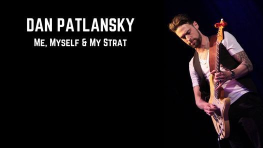 FOXWOOD THEATRE - DAN PATLANSKY - ME, MYSELF & MY STRAT