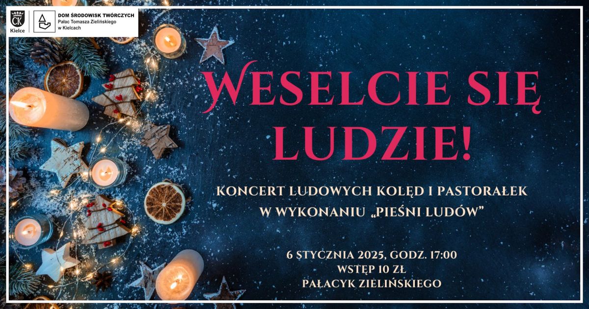 Weselcie si\u0119 ludzie! Koncert ludowych kol\u0119d i pastora\u0142ek w wykonaniu \u201ePie\u015bni Lud\u00f3w\u201d