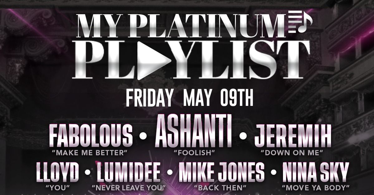 My Platinum Playlist w\/ Ashanti ,  Fabolous ,  Jeremih ,  Lloyd & Many More \n