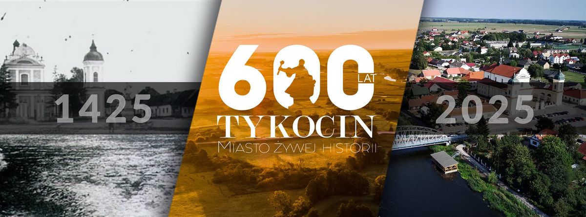 600 lat Tykocina - Miasta \u017bywej Historii