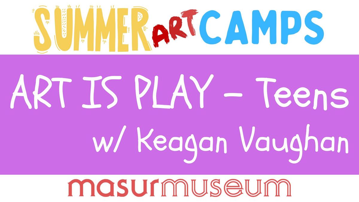 Art Is Play- Teen Summer Camp with Keagan Vaughan