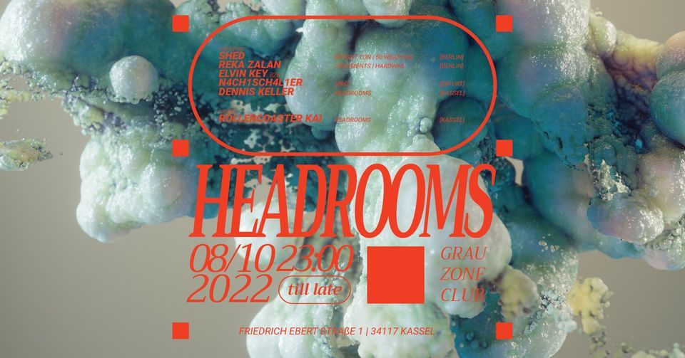 HEADROOMS w\/ SHED (Ostgut Ton \/ Berlin), REKA ZALAN (Hardwax \/ Berlin) uvm.