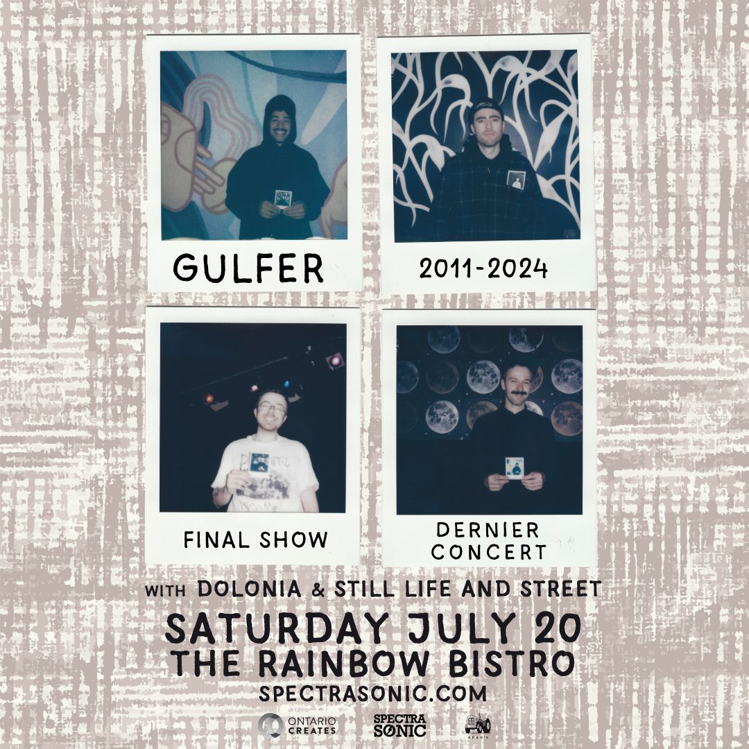 Gulfer (last show ever), Dolonia (EP release), Still Life And Street - Ottawa