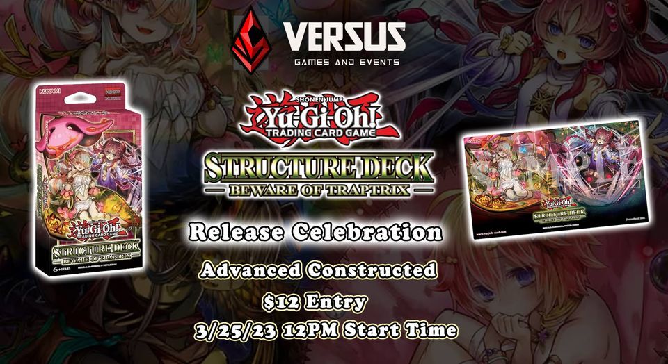 "Beware the Traptrix Structure Deck" Release Celebration @ Versus Games!