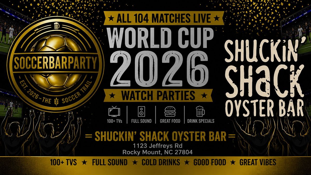 FIFA World Cup 2026 Watch Parties \u2013 Matches LIVE at Shuckin' Shack Oyster