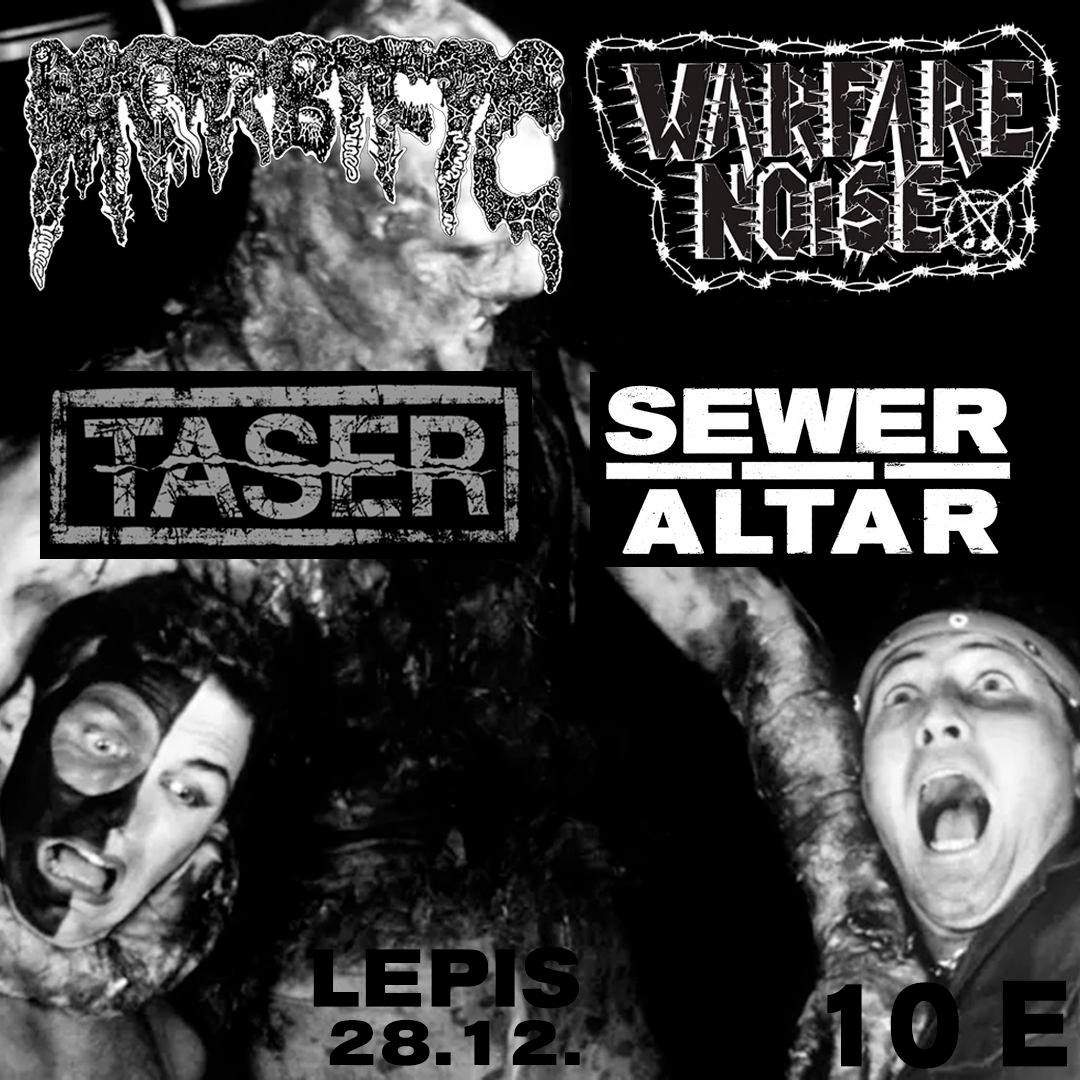 MORBIFIC, WARFARE NOISE, TASER, SEWER ALTAR @Lepis