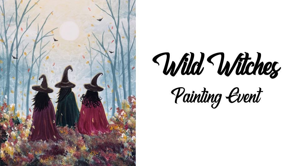 Wild Witches ~ Painting Event