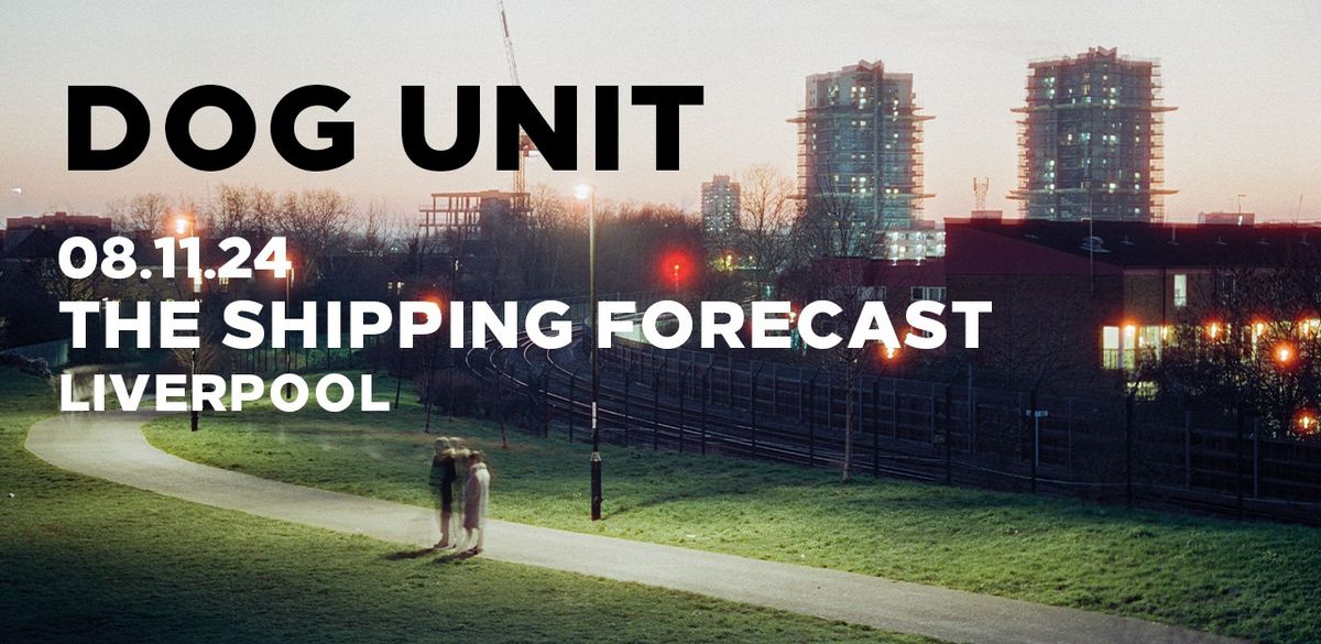 DOG UNIT + Soup Druid | The Shipping Forecast - Liverpool