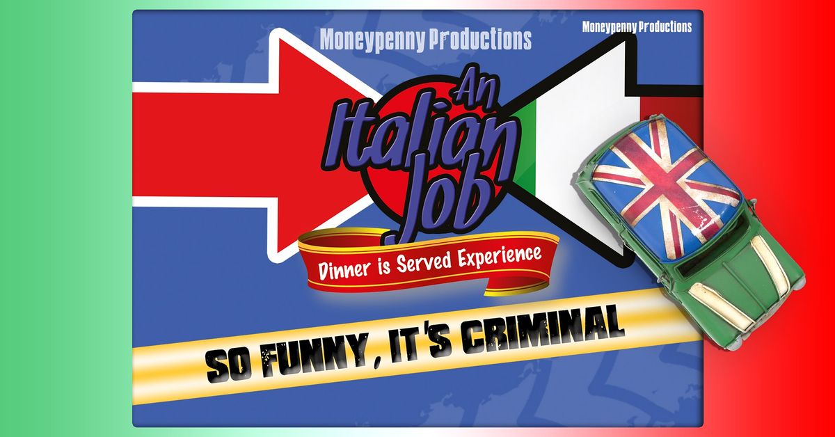 Moneypenny Productions presents "An Italian Job": A Dinner is Served Experience