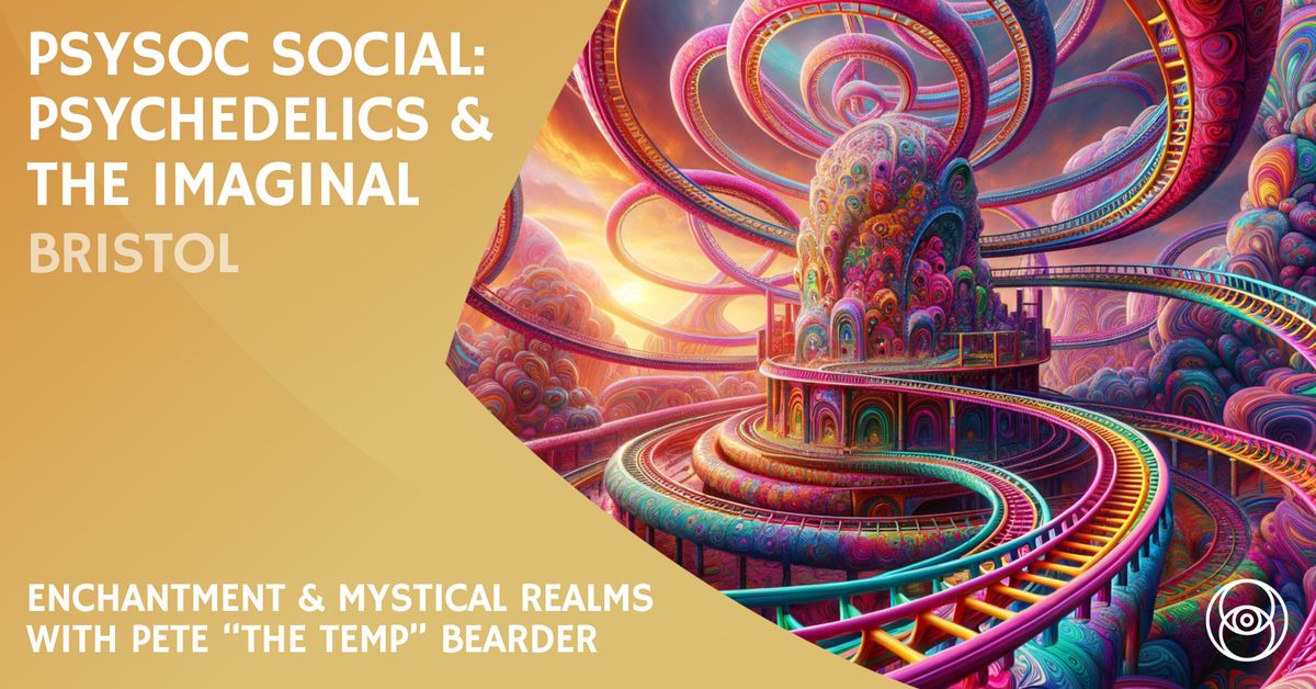 Bristol PsySocial: Enchantment and Mystical Realms with Pete the Temp