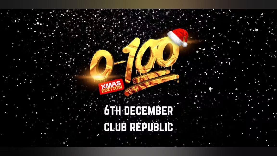 0-100 : XMAS EDITION (1300+ TICKETS SOLD ALREADY)