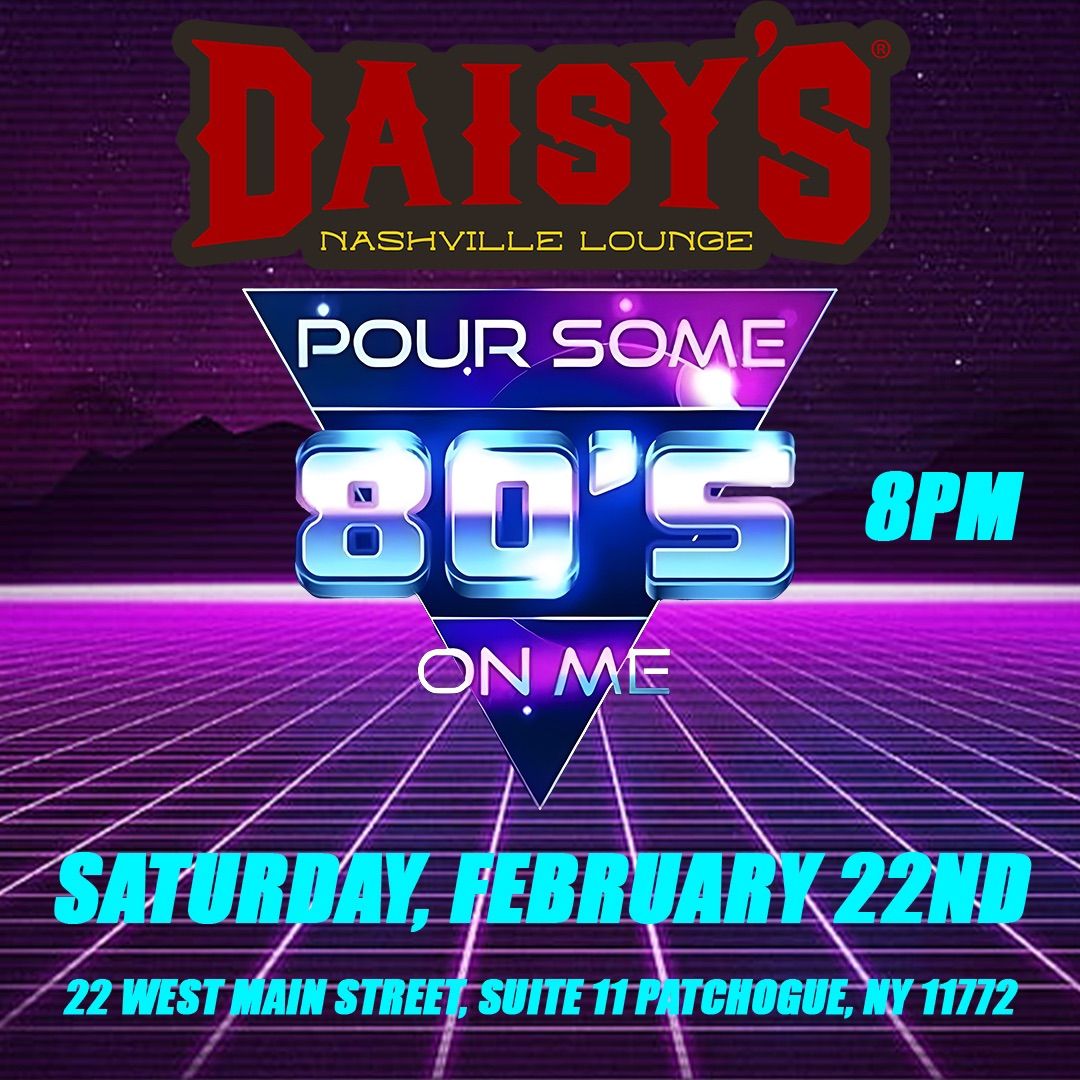 Pour Some 80s On Me at Daisy\u2019s Nashville Lounge Patchogue