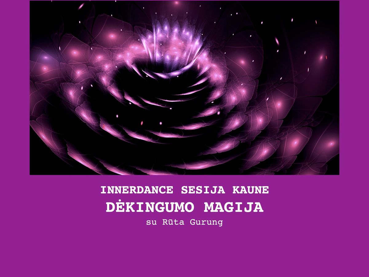 INNERDANCE KAUNE "D\u0117kingumo magija"