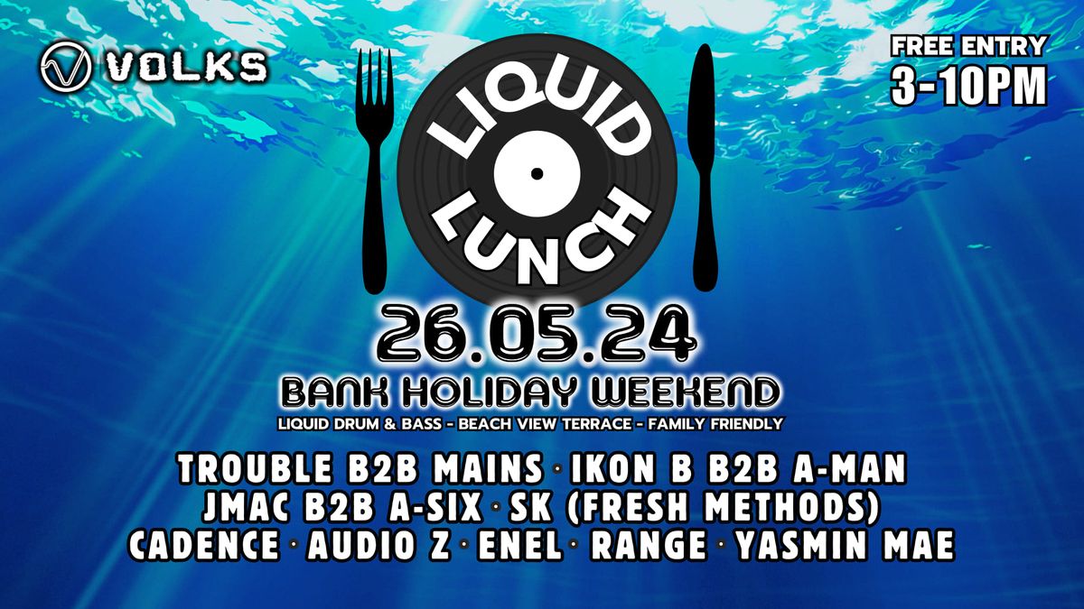 'Liquid Lunch' Bank Holiday FREE PARTY!!!