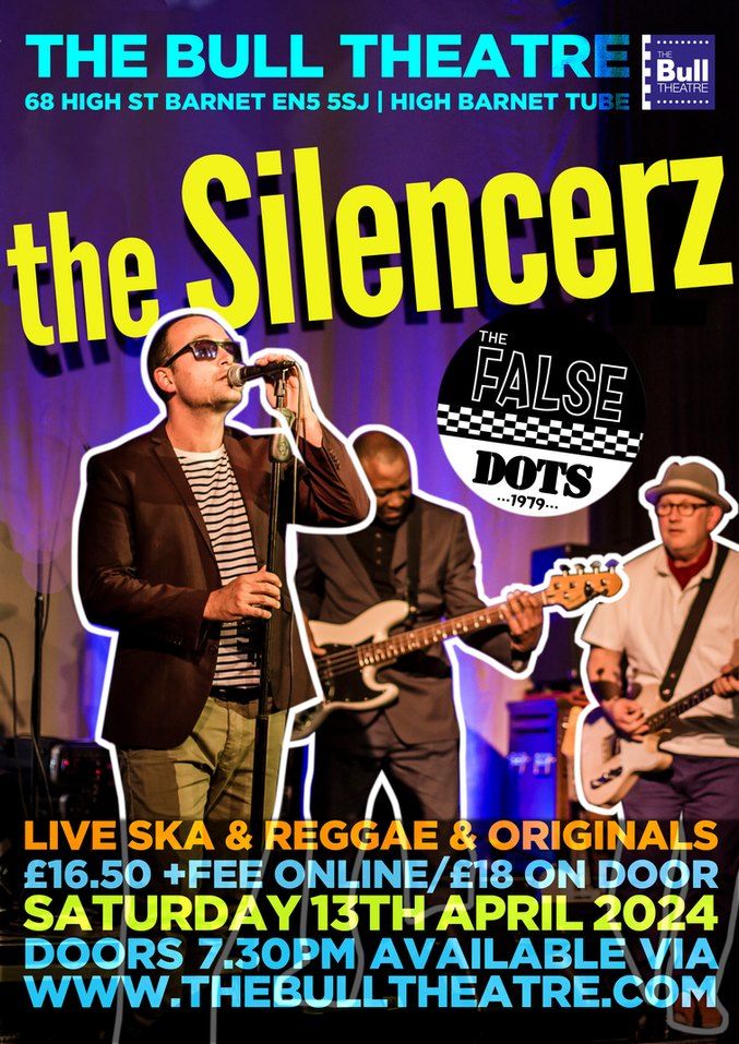 THE SILENCERZ with special guests + THE FALSE DOTS LIVE AT THE BULL THEATRE 