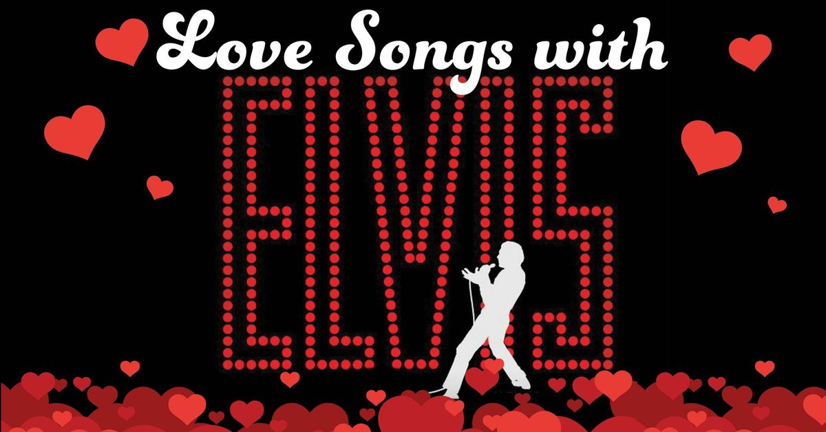 Love Songs with Elvis  (RSVP by 2\/10)