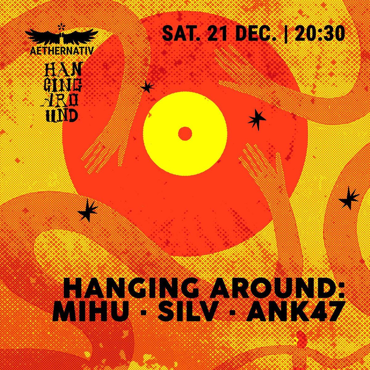 Hanging Around \/\/\/ w. Mihu & Silv & Ank47 @aethernativ 