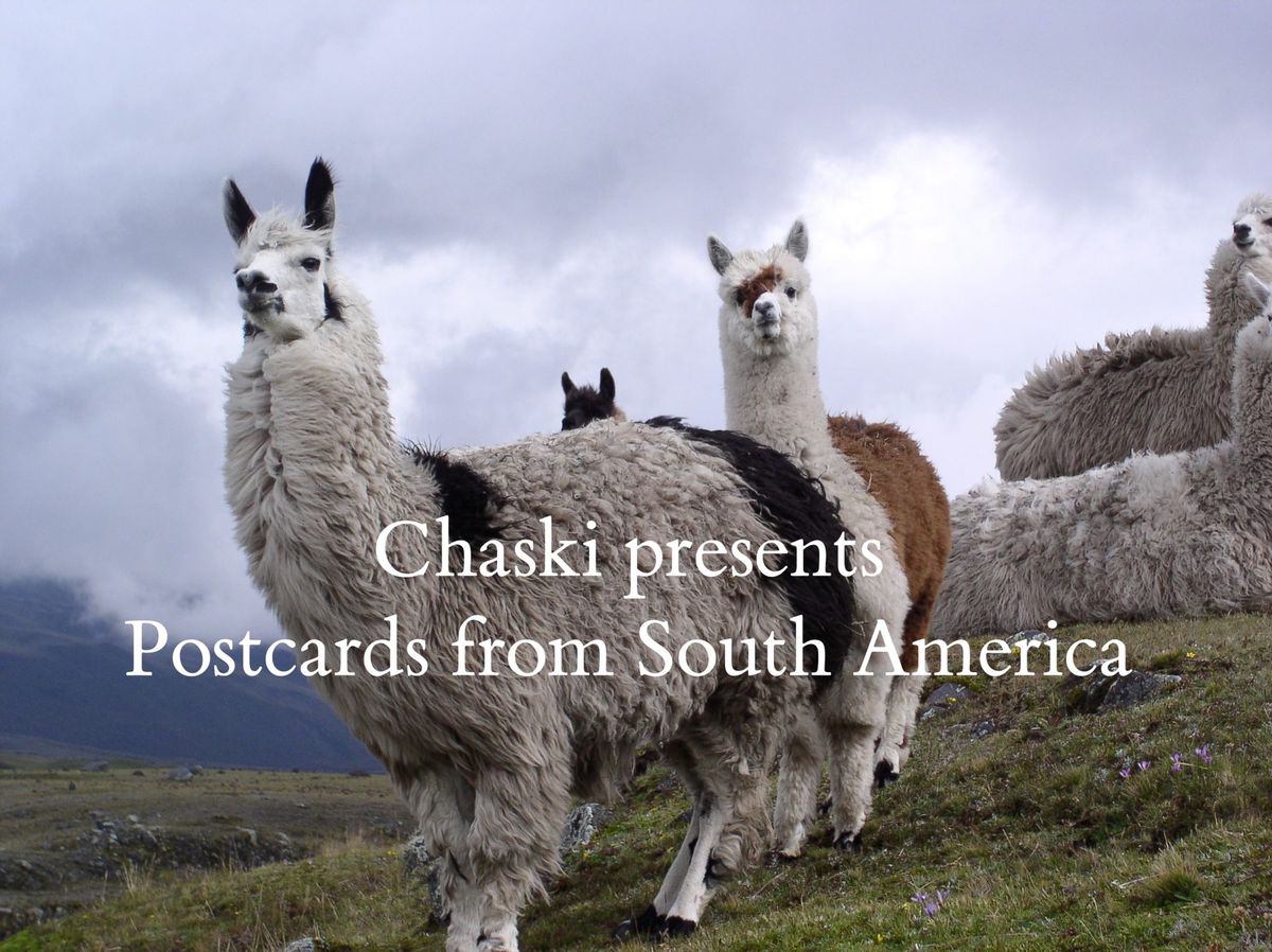 Chaski presents Postcards from South America