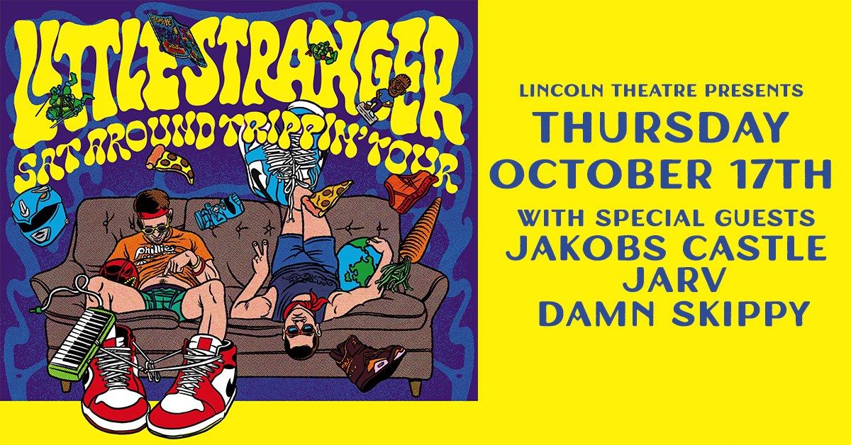 Little Stranger w\/ Jakobs Castle, Jarv and Damn Skippy at the Lincoln Theatre - Raleigh, NC