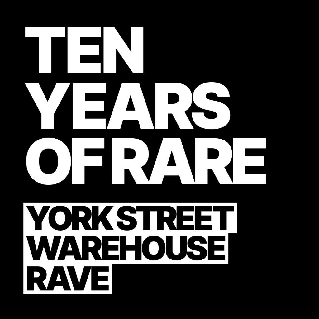 10 Years of RARE \/ York Street Warehouse