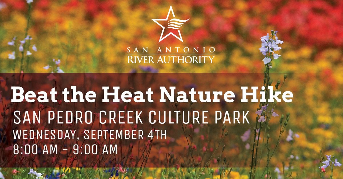 Beat the Heat Nature Hike - San Pedro Creek Culture Park