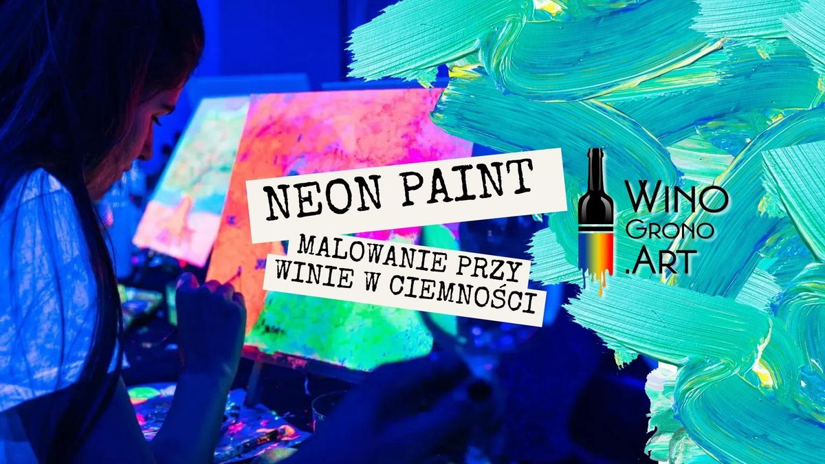 NEON PAINT - malowanie przy winie w ciemno\u015bci 