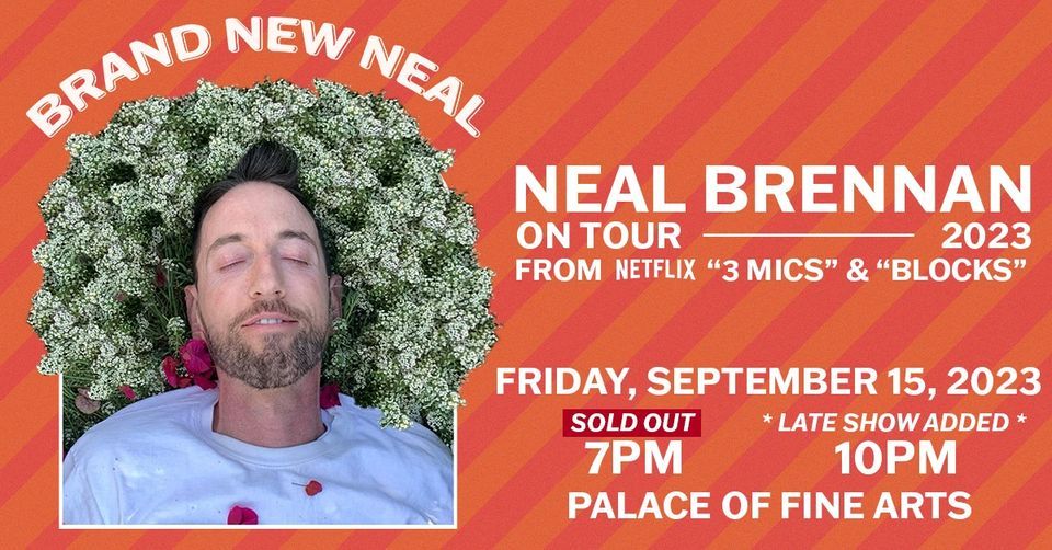 Neal Brennan: Brand New Neal at Palace of Fine Arts - Late Show Added by Popular Demand!