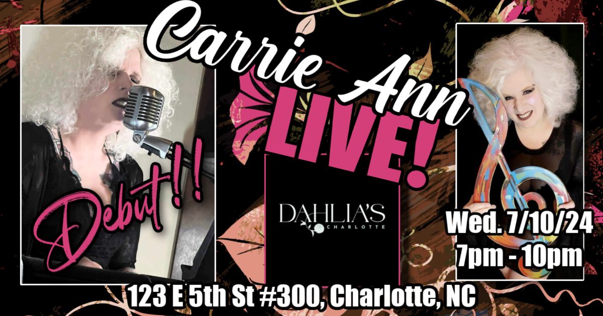 Carrie Ann Live! - Dahlia's CLT *DEBUT* 7\/10\/24