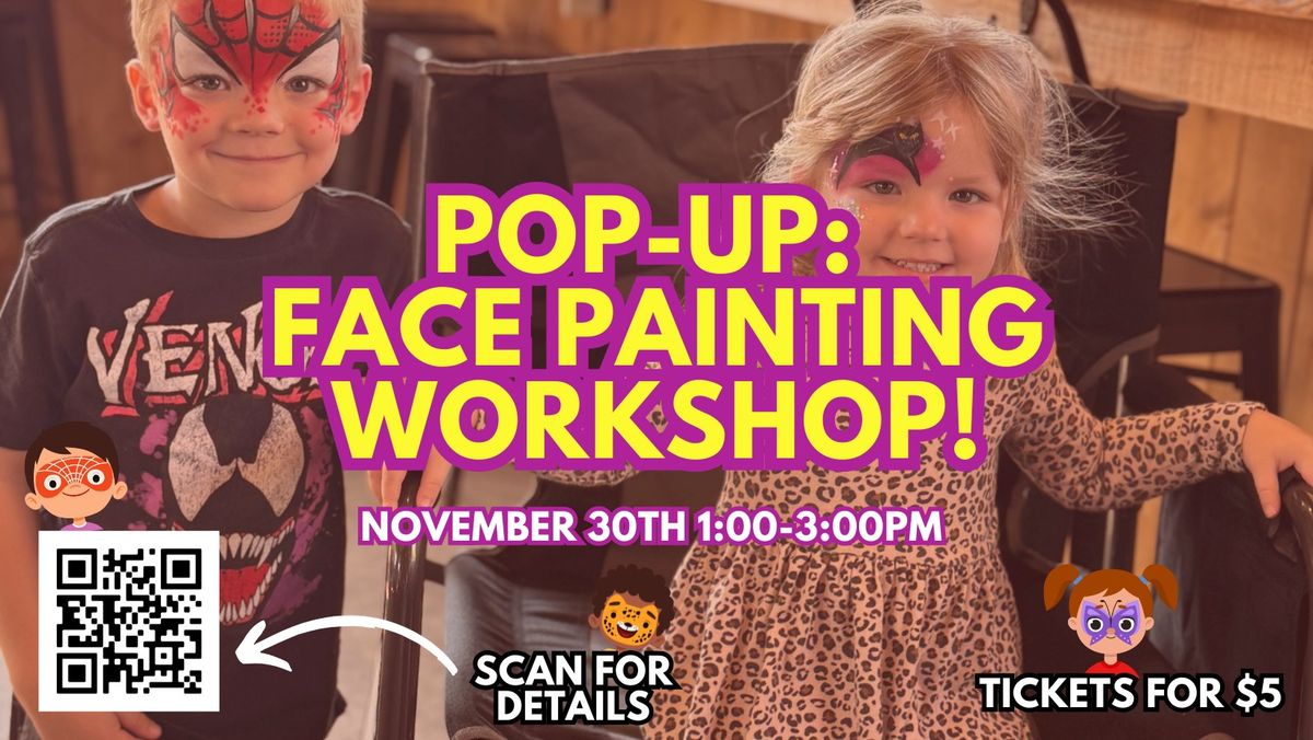 Pop-Up: Face Painting Workshop! 