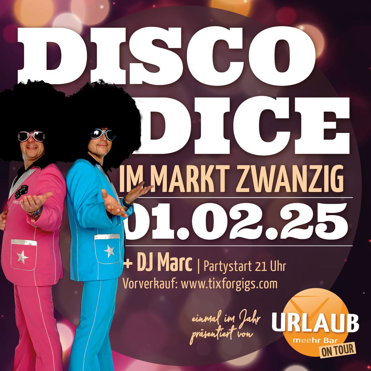 The One & Only - Party von URLAUB on Tour mit DISCO DICE  im Markt Zwanzig