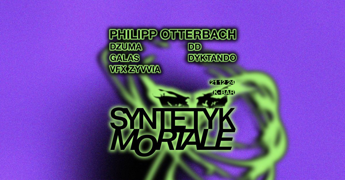 Syntetyk Mortale w\/ Philipp Otterbach