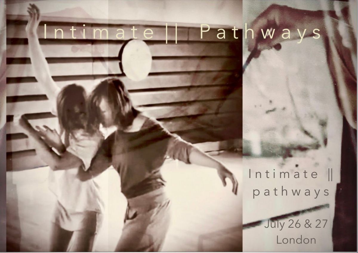 Intimate  ||  Pathways - 5Rhythms & lifesensing July 26th- 27th