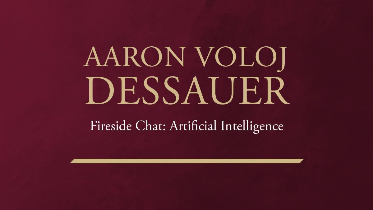 Fireside Chat with Aaron Voloj Dessauer on Artificial Intelligence