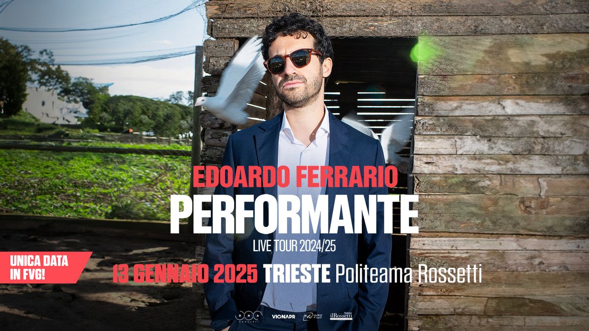 EDOARDO FERRARIO \u25cf Trieste, Politeama Rossetti \u25cf 13.01.2025