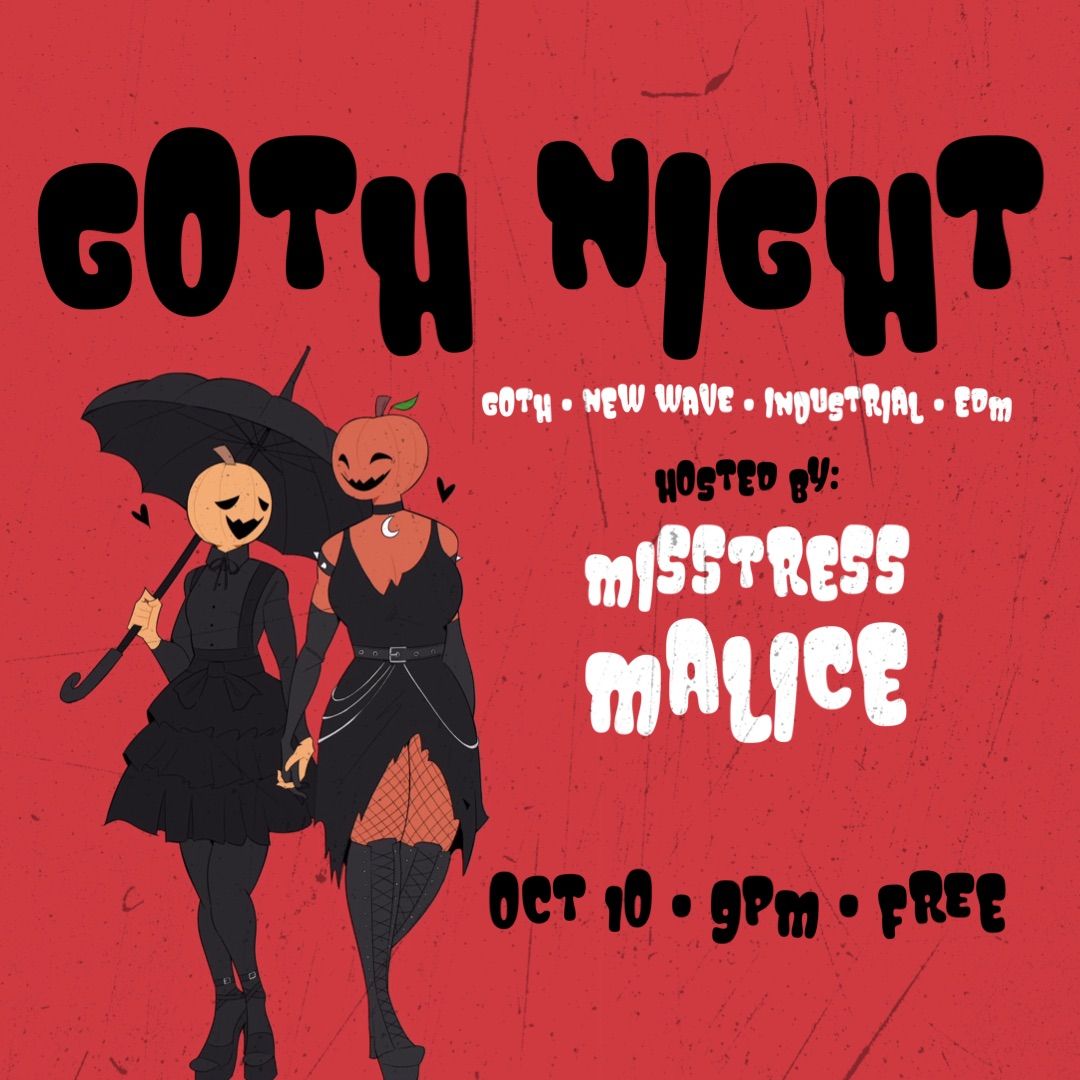 Goth Night: Hosted by Misstress  Malice 