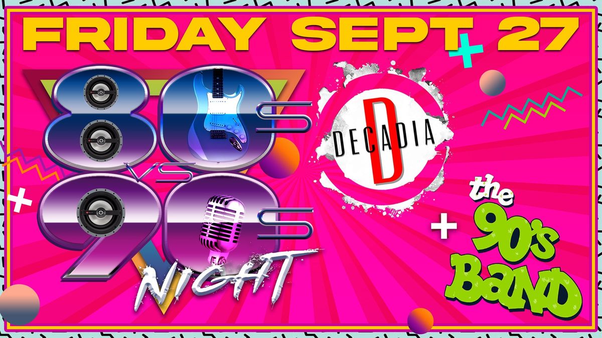 80s vs. 90s Night feat: Decadia & The 90s Band