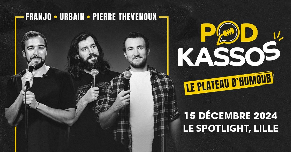 PODKASSOS\u23aeLe Spotlight, Lille \u23ae15.12.2024