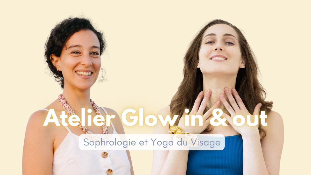 Atelier Glow in & out - Sophrologie et Yoga du Visage