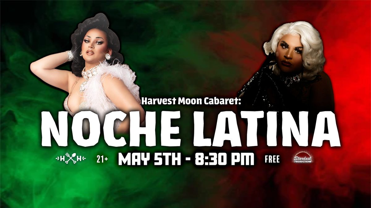 NOCHE LATINA: A Harvest Moon Cabaret