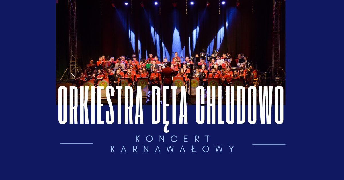 Orkiestra D\u0119ta Chludowo - koncert karnawa\u0142owy