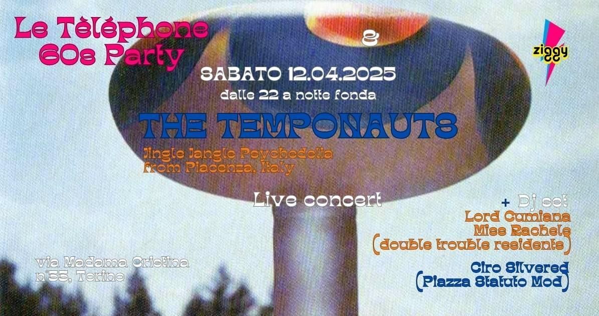 Le T\u00e9l\u00e9phone 60s party - Live Set: The Temponauts (PiacenzaPsych) @ Ziggy Club (Torino) - 12.04.2025