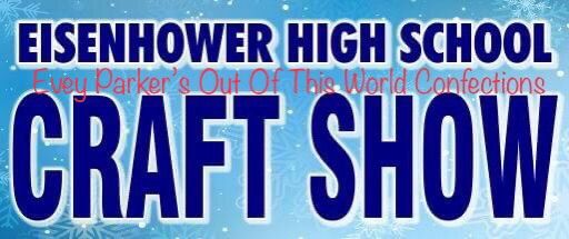 Eisenhower High School Craft Show -Evey Parker\u2019s Out Of This World Confections 