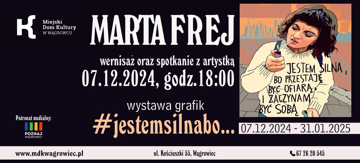 WYSTAWA GRAFIK MARTY FREJ #JESTEMSILNABO ORAZ SPOTKANIE Z ARTYSTK\u0104