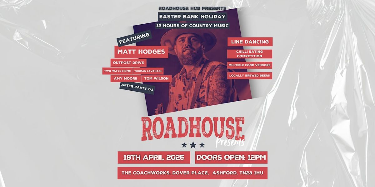 Roadhouse Presents: Ashford Easter Bank Holiday Special