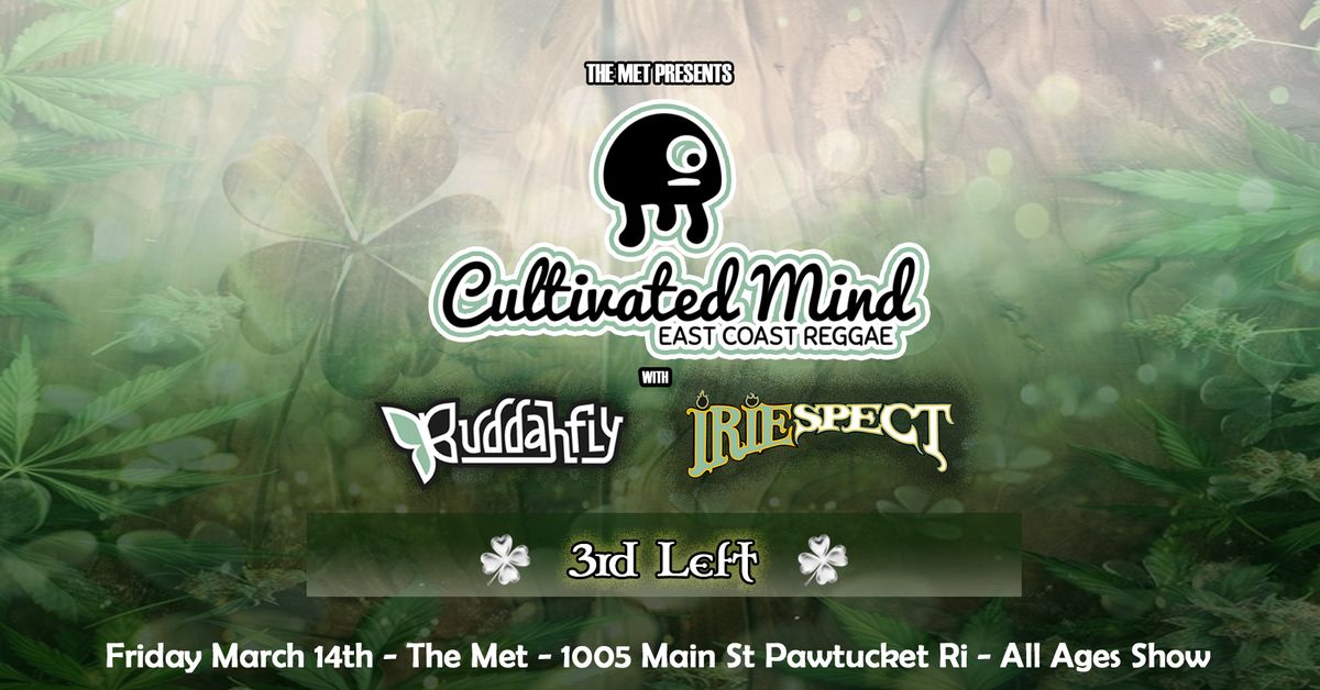 The Met presents: Cultivated Mind w\/ Buddahfly \u2022 3rd Left \u2022 IRIEspect