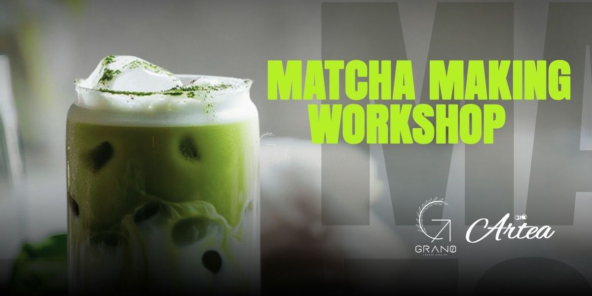 Matcha Making Workshop at Grano