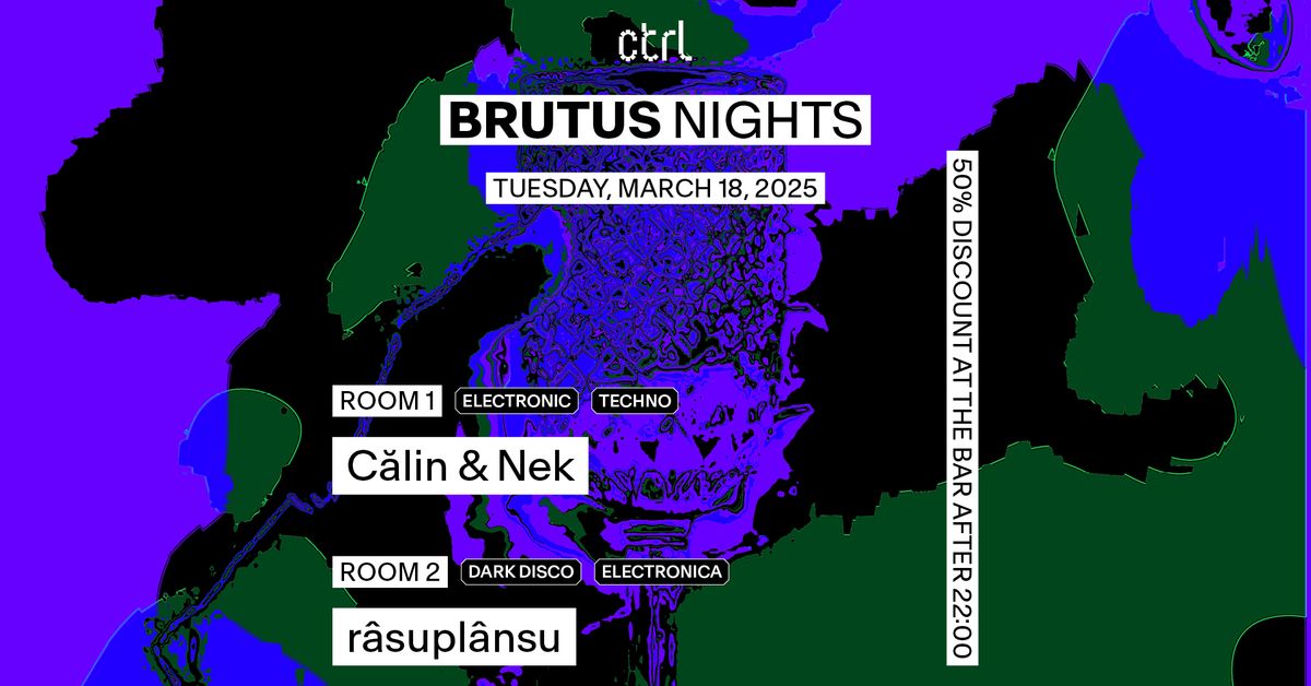 ctrl BRUTUS NIGHTS: C\u0103lin, Nek & r\u00e2supl\u00e2nsu