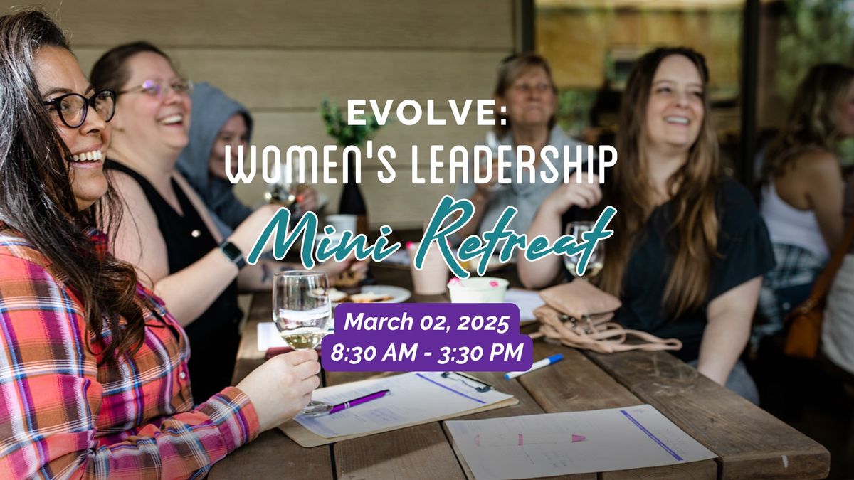 Evolve: Women's Leadership Mini Retreat