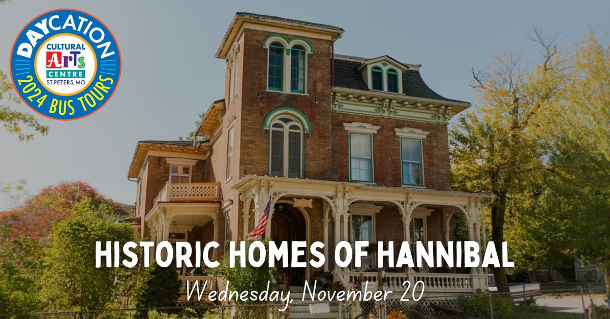 Daycation Bus Tour: "Historic Homes of Hannibal"