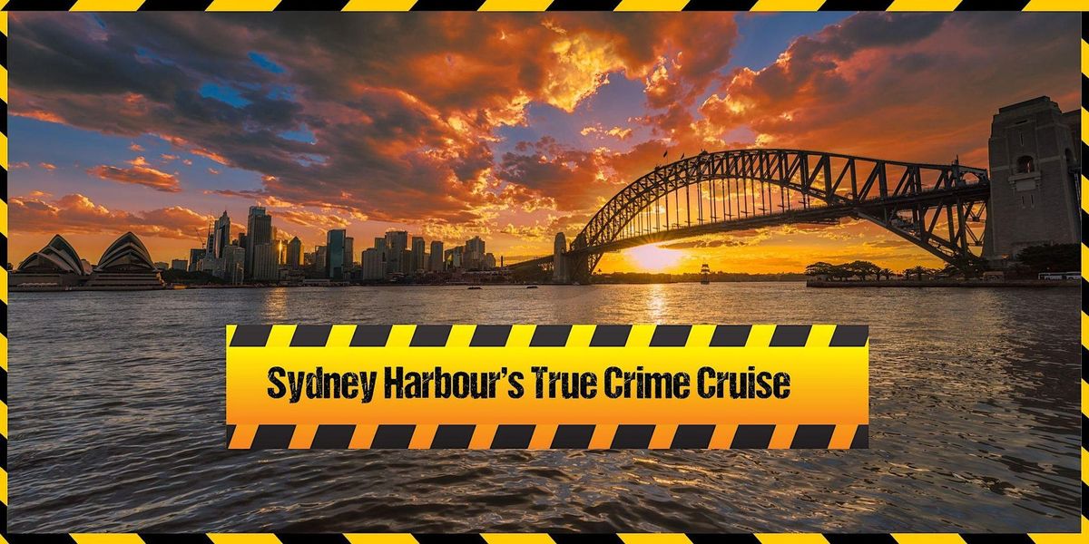 Sydney Habour's True Crime Cruise